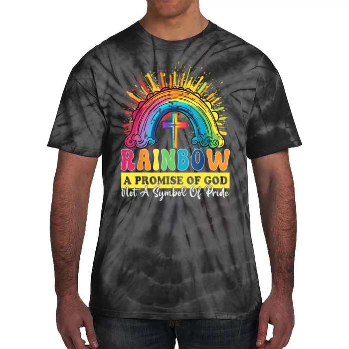 Rainbow A Promise Of God Not A Symbol Of Pride Tie-Dye T-Shirt