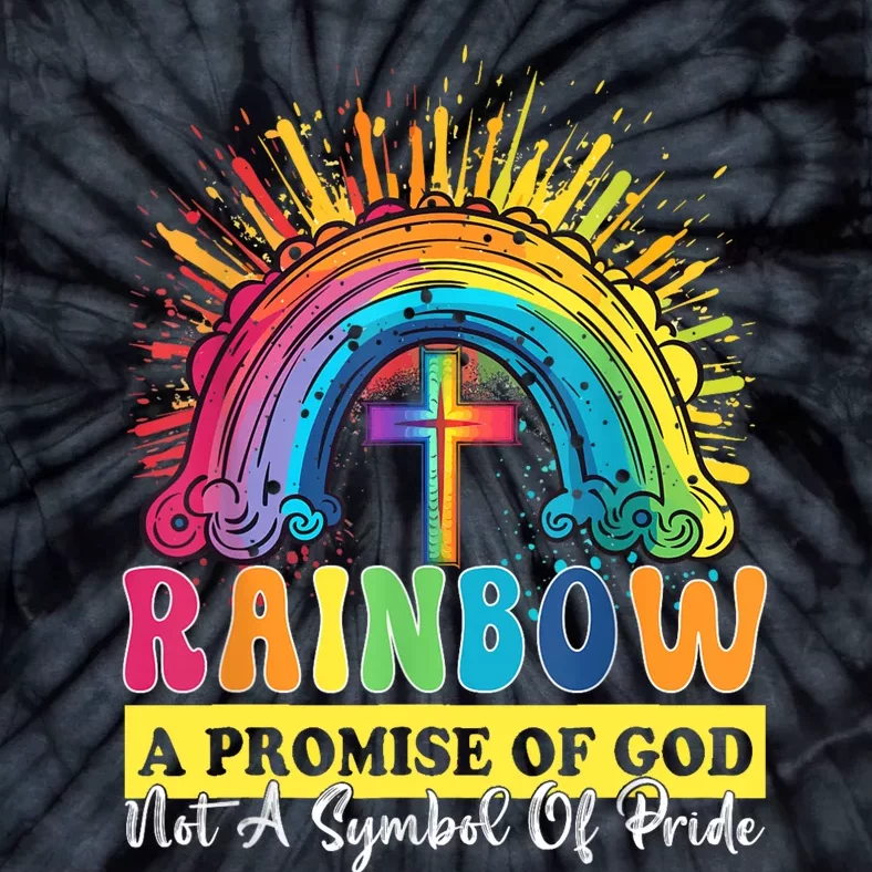 Rainbow A Promise Of God Not A Symbol Of Pride Tie-Dye T-Shirt