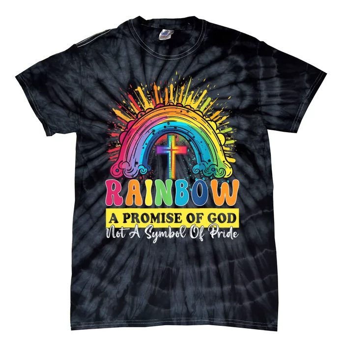 Rainbow A Promise Of God Not A Symbol Of Pride Tie-Dye T-Shirt