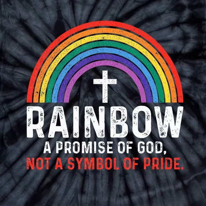 Rainbow A Promise Of God Not A Symbol Of Pride Tie-Dye T-Shirt