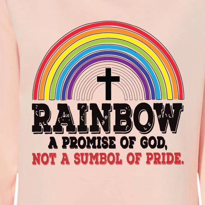 Rainbow A Promise Of God Not A Symbol Of Pride With Cross Womens California Wash Sweatshirt