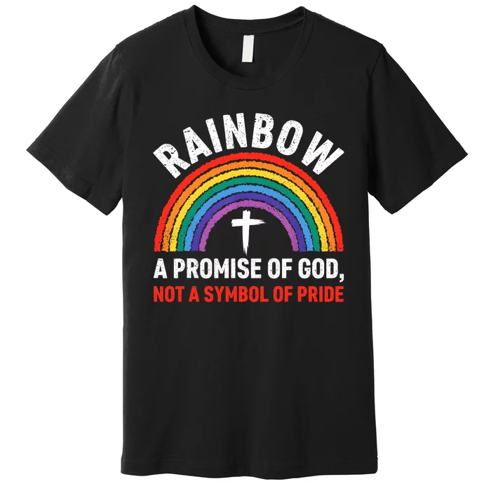 Rainbow A Promise Of God Not A Symbol Of Pride Premium T-Shirt