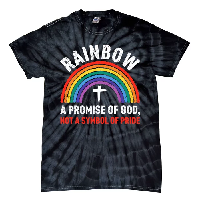 Rainbow A Promise Of God Not A Symbol Of Pride Tie-Dye T-Shirt