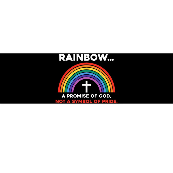 Rainbow A Promise Of God Not A Symbol Of Pride Bumper Sticker