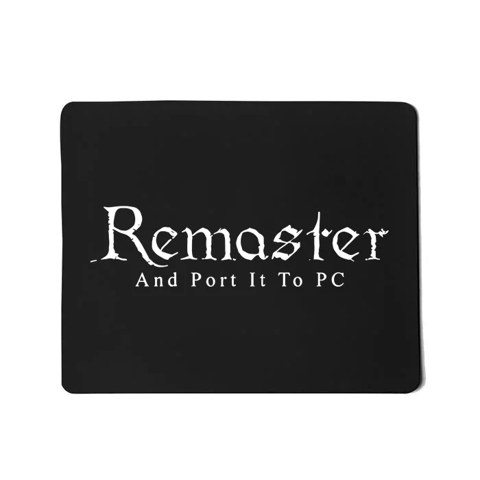 Remaster And Port It To Pc Mousepad