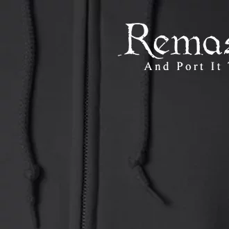 Remaster And Port It To Pc Full Zip Hoodie