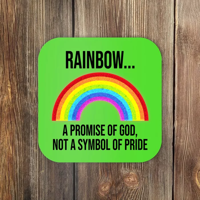 Rainbow A Promise Of God Not A Symbol Of Pride Coaster