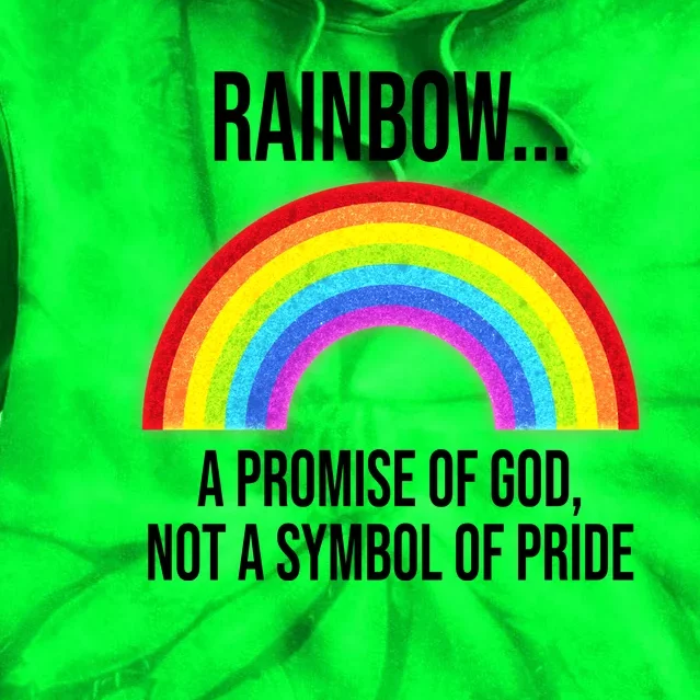 Rainbow A Promise Of God Not A Symbol Of Pride Tie Dye Hoodie