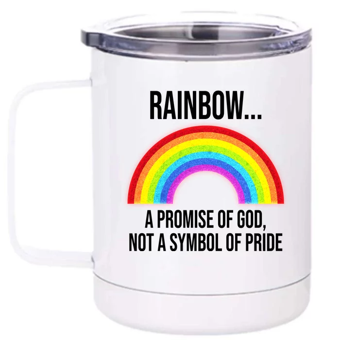 Rainbow A Promise Of God Not A Symbol Of Pride Front & Back 12oz Stainless Steel Tumbler Cup