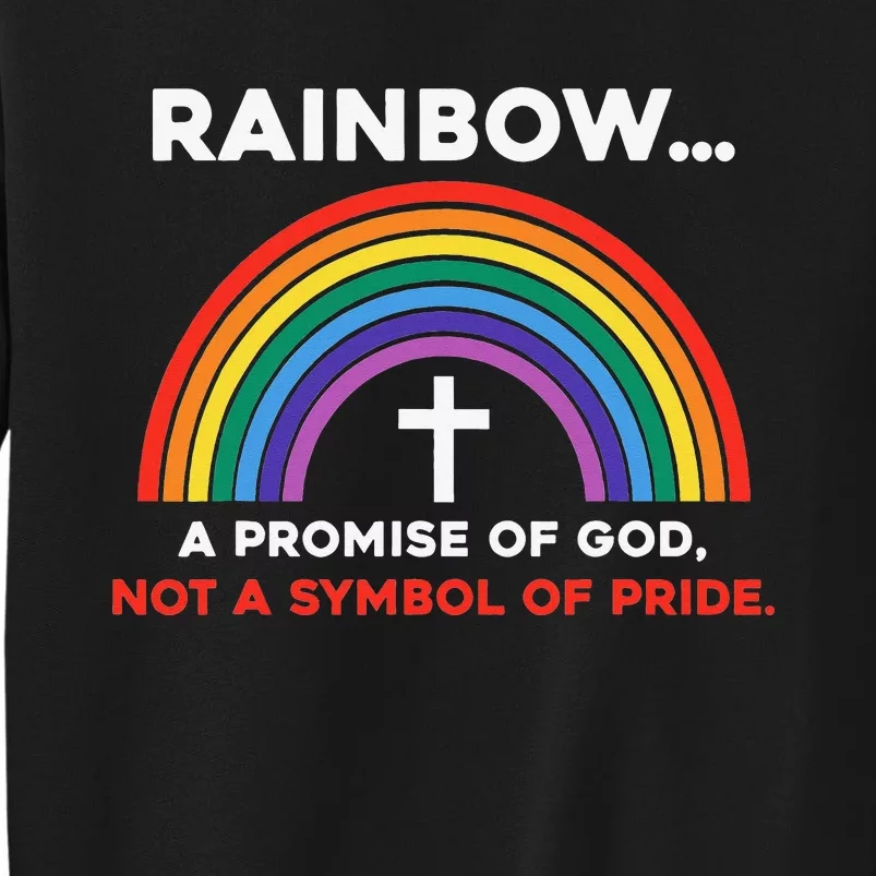 Rainbow A Promise Of God Not A Symbol Of Pride Tall Sweatshirt