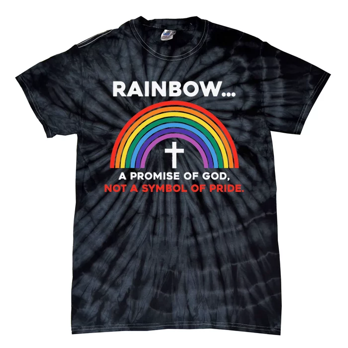 Rainbow A Promise Of God Not A Symbol Of Pride Tie-Dye T-Shirt