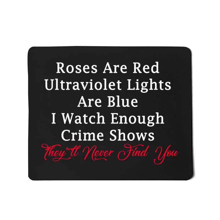 Roses Are Red Ultraviolet Lights Are Blue Mousepad