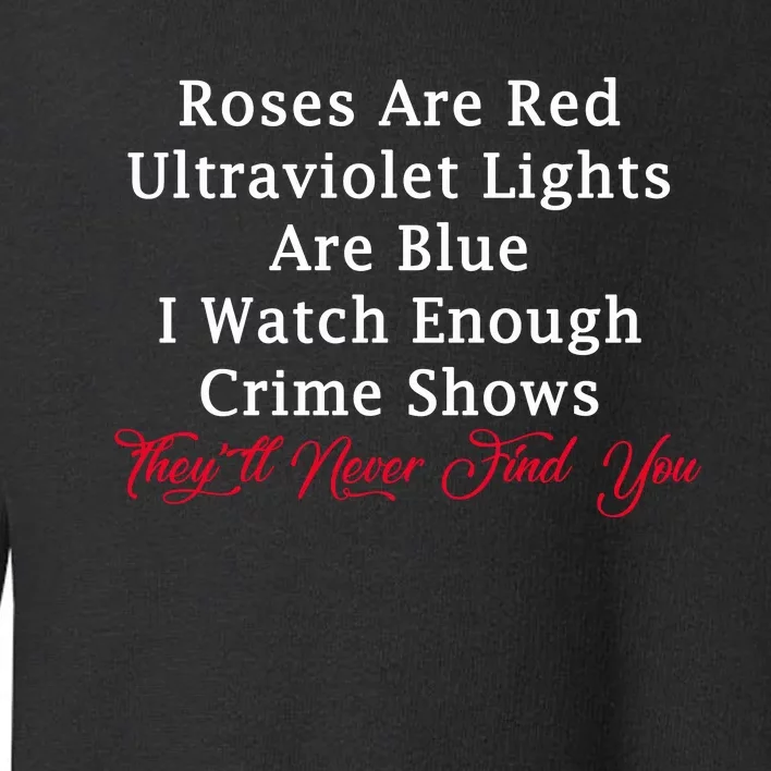 Roses Are Red Ultraviolet Lights Are Blue Toddler Sweatshirt