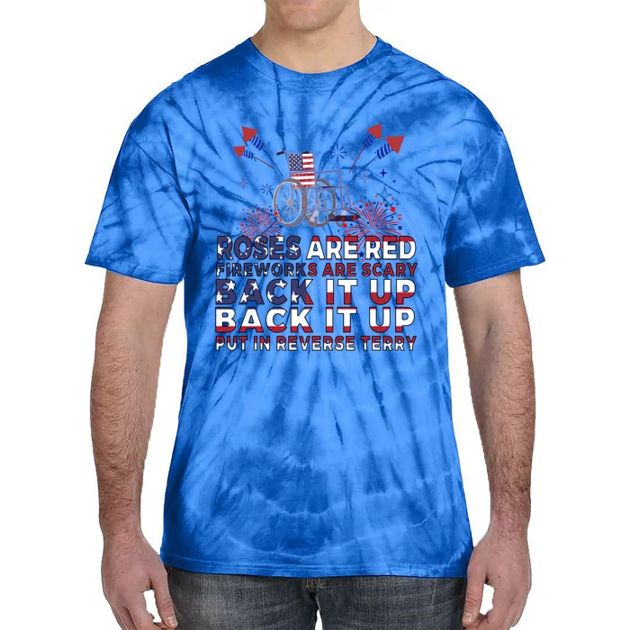 Roses Are Red Firework Are Scary Back It Up Terry July 4th Meaningful Gift Tie-Dye T-Shirt