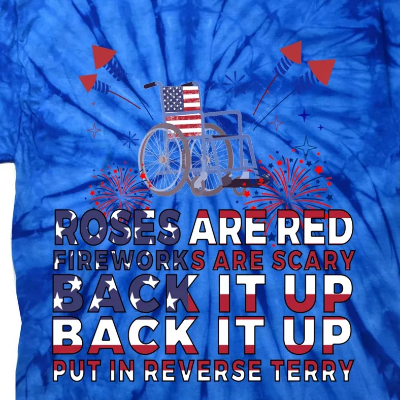 Roses Are Red Firework Are Scary Back It Up Terry July 4th Meaningful Gift Tie-Dye T-Shirt