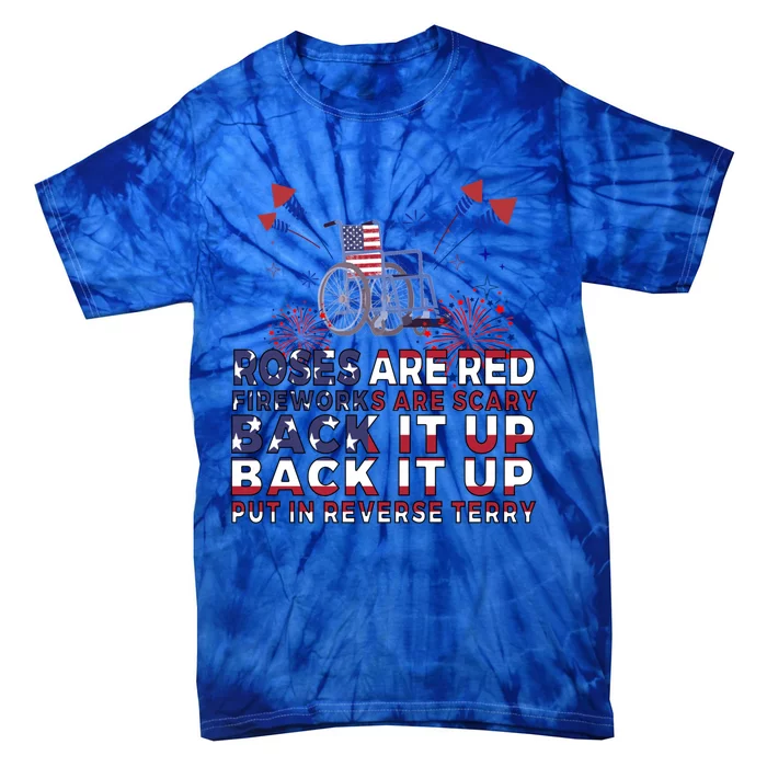 Roses Are Red Firework Are Scary Back It Up Terry July 4th Meaningful Gift Tie-Dye T-Shirt