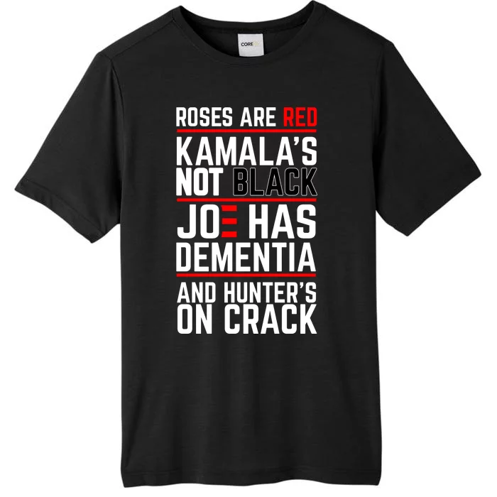 Roses Are Red KamalaS Not Black Joe Has Dementia And Hunters On Crack ChromaSoft Performance T-Shirt