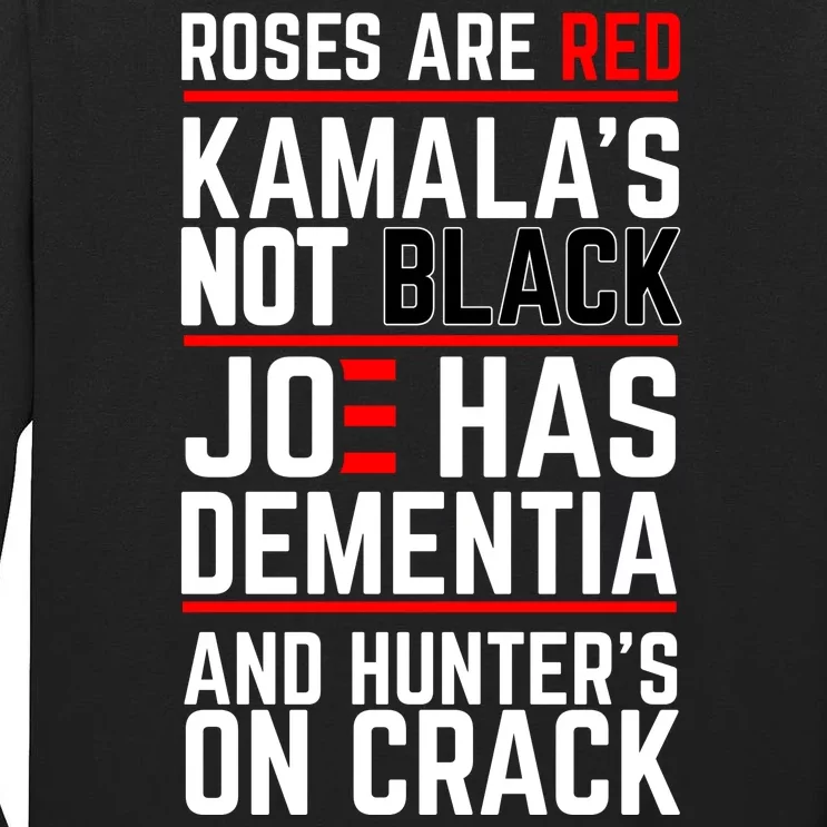 Roses Are Red KamalaS Not Black Joe Has Dementia And Hunters On Crack Tall Long Sleeve T-Shirt