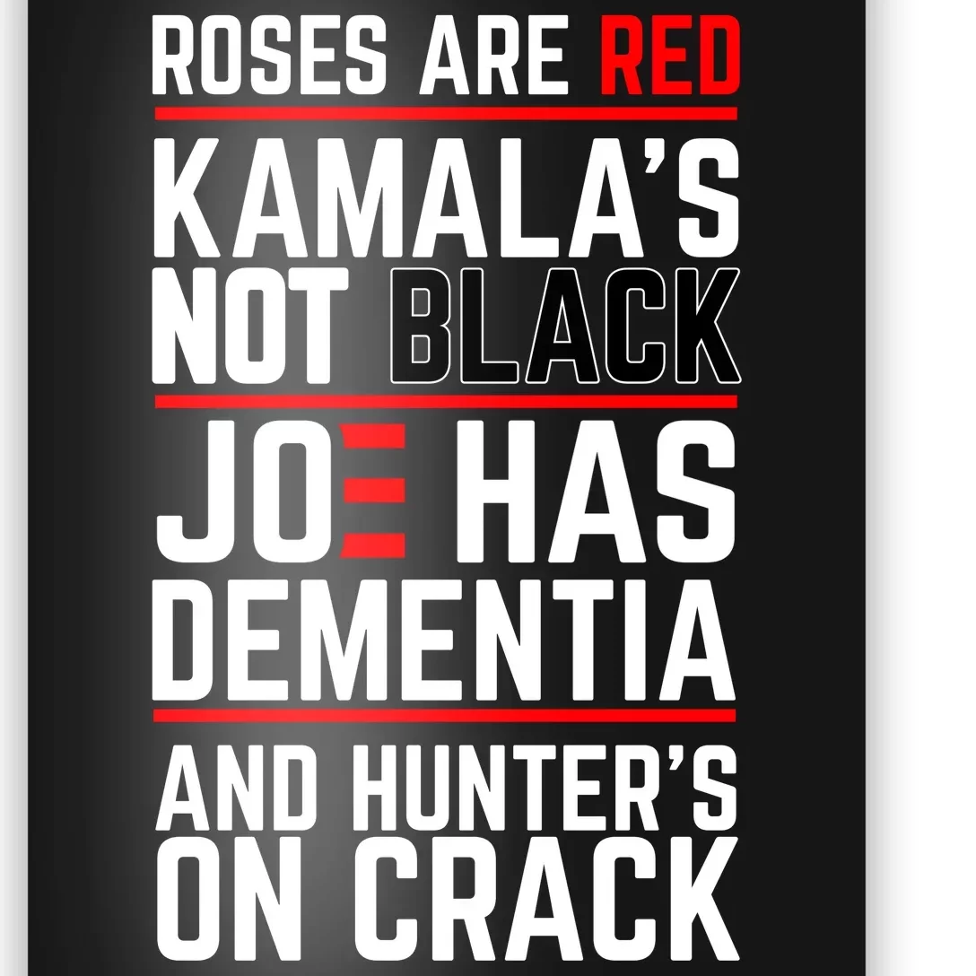 Roses Are Red KamalaS Not Black Joe Has Dementia And Hunters On Crack Poster