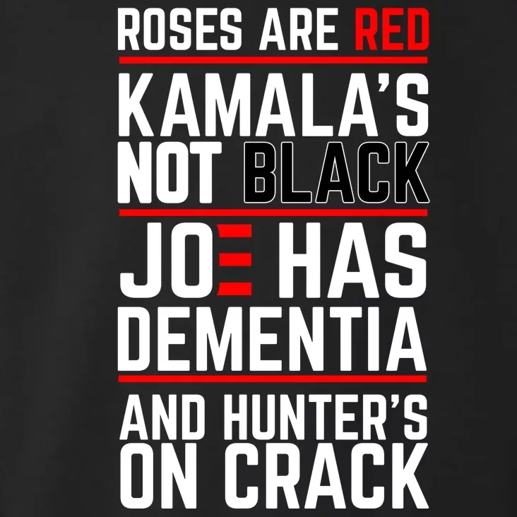 Roses Are Red KamalaS Not Black Joe Has Dementia And Hunters On Crack Toddler Hoodie