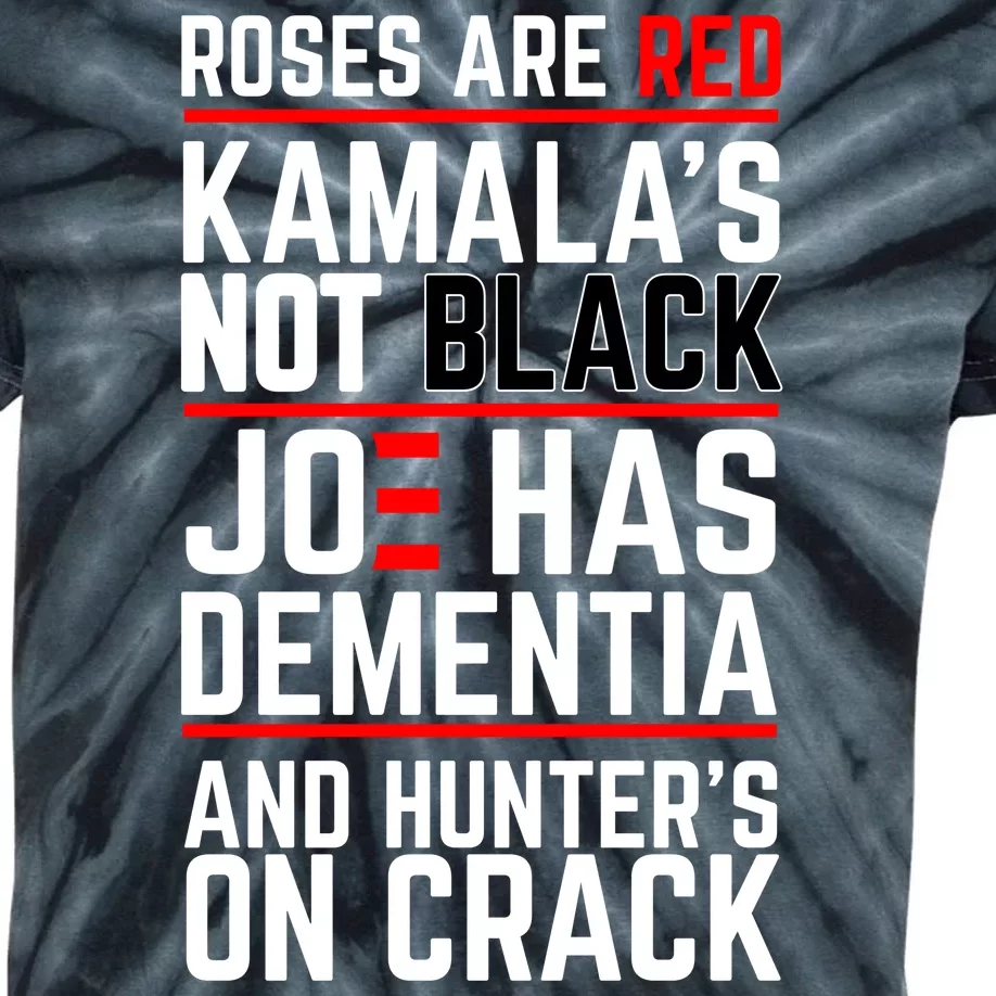 Roses Are Red KamalaS Not Black Joe Has Dementia And Hunters On Crack Kids Tie-Dye T-Shirt