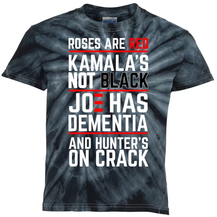 Roses Are Red KamalaS Not Black Joe Has Dementia And Hunters On Crack Kids Tie-Dye T-Shirt