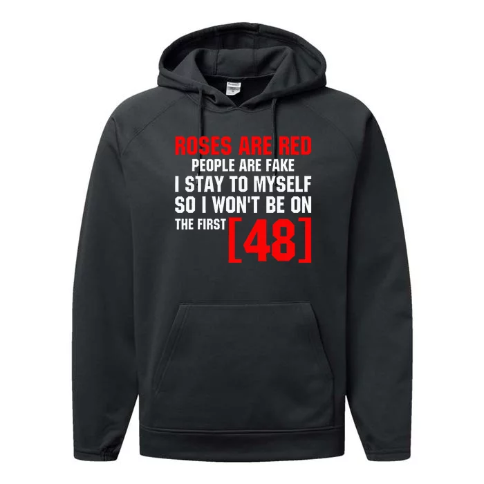 Roses Are Red People Are Fake I Stay To Myself First 48 Performance Fleece Hoodie