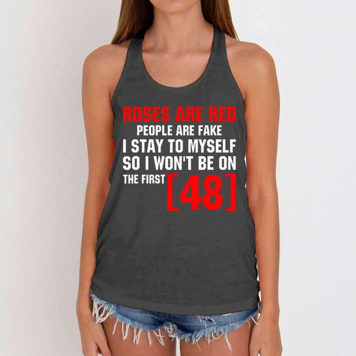 Roses Are Red People Are Fake I Stay To Myself First 48 Women's Knotted Racerback Tank