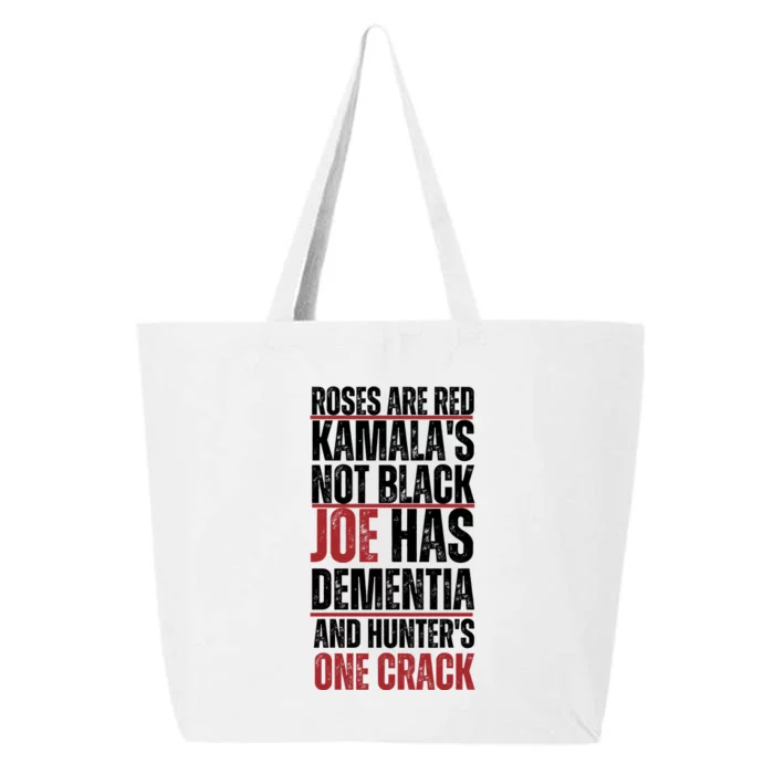 Roses Are Red Kamalas Not Black Joe Has Dementia And Hunters On Crack 25L Jumbo Tote