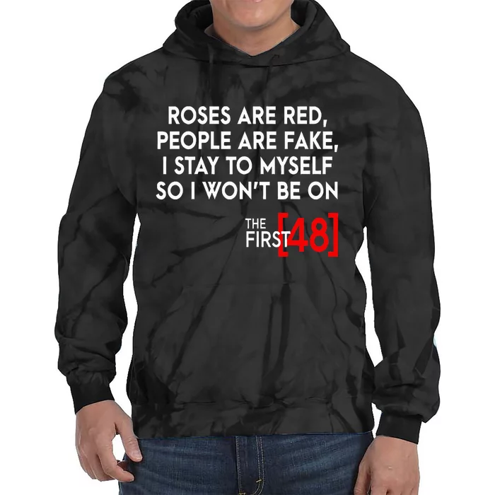 Rose Are Red People Are Fake I Stay To Myself The First 48 Tie Dye Hoodie