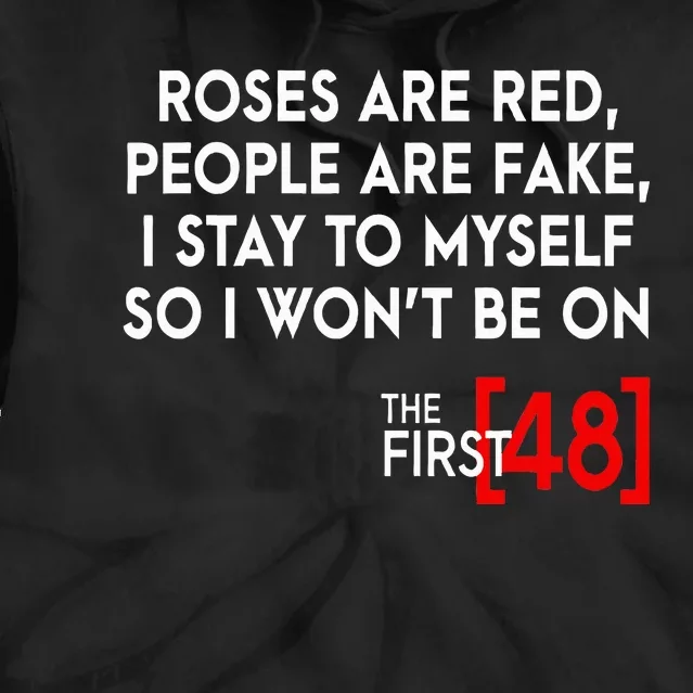 Rose Are Red People Are Fake I Stay To Myself The First 48 Tie Dye Hoodie