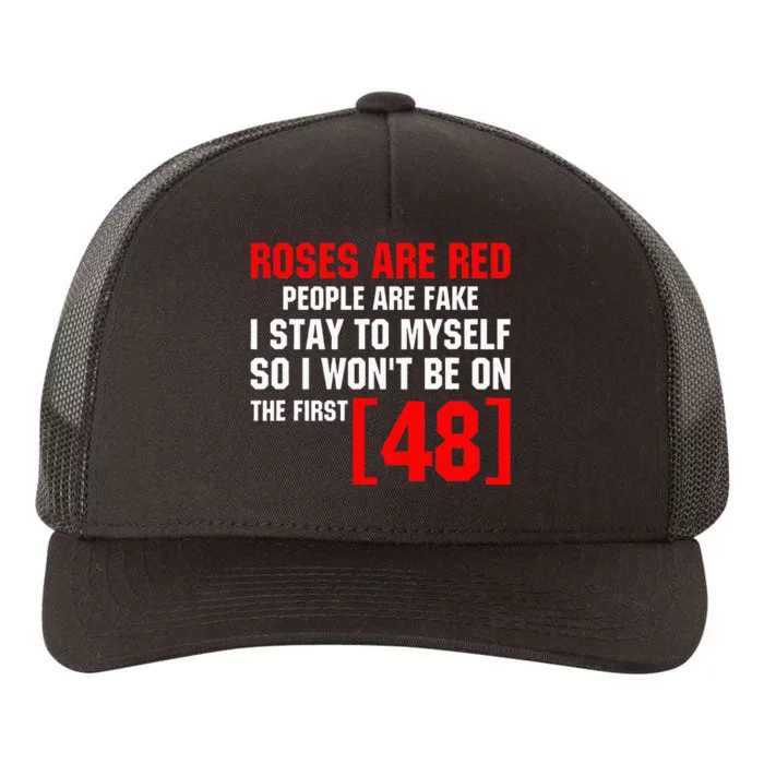 Roses Are Red People Are Fake I Stay To Myself First 48 Yupoong Adult 5-Panel Trucker Hat