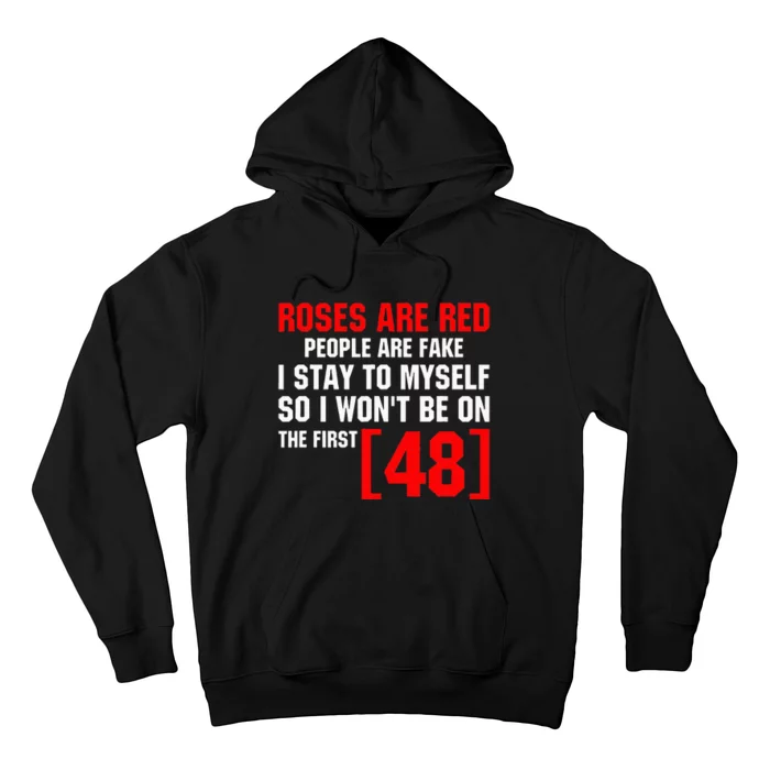 Roses Are Red People Are Fake I Stay To Myself First 48 Hoodie