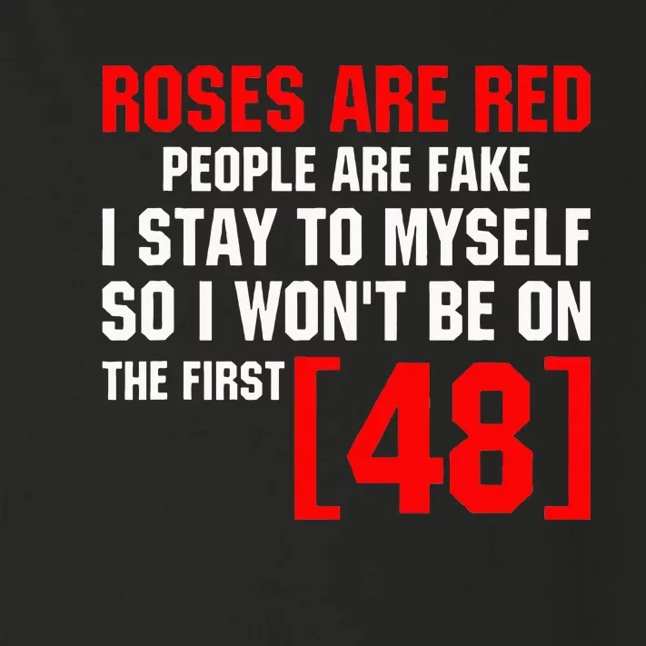 Roses Are Red People Are Fake I Stay To Myself First 48 Toddler Long Sleeve Shirt