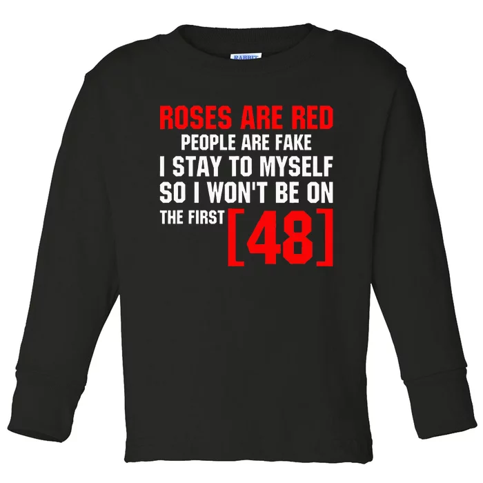 Roses Are Red People Are Fake I Stay To Myself First 48 Toddler Long Sleeve Shirt