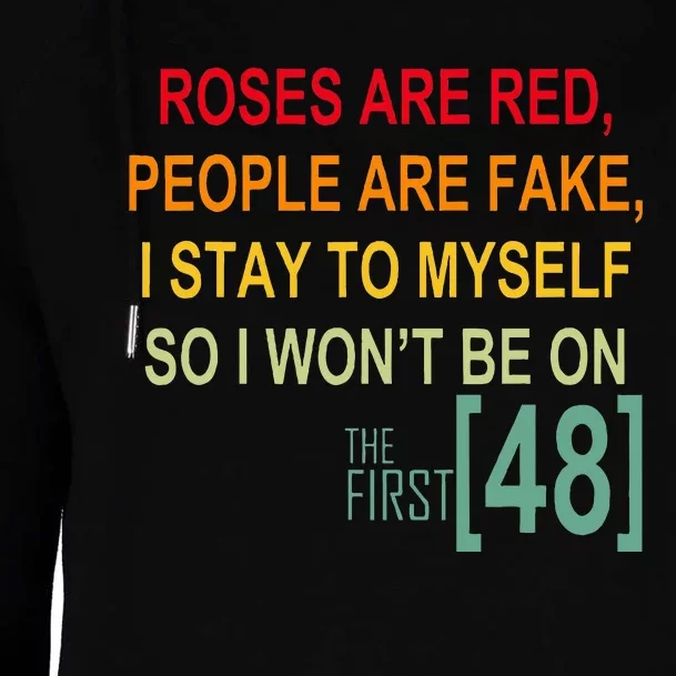 Roses Are Red People Are Fake I Stay To Myself First 48 Womens Funnel Neck Pullover Hood