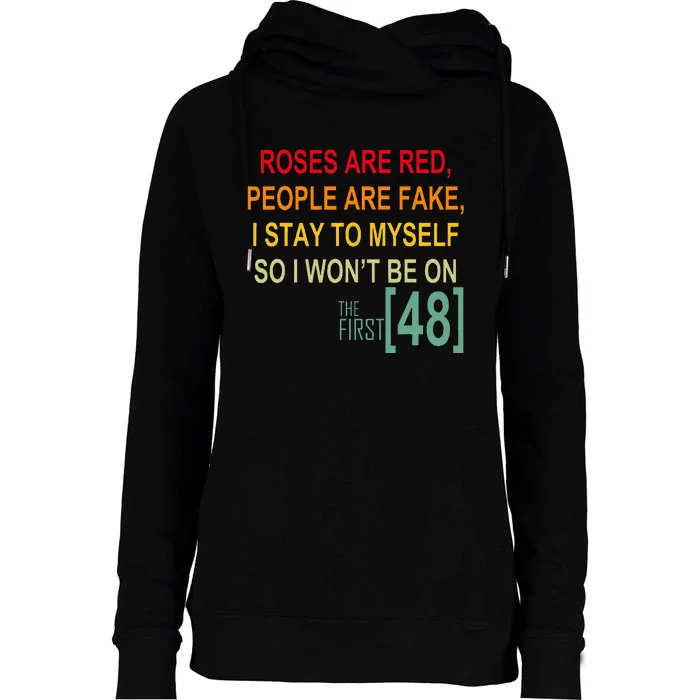 Roses Are Red People Are Fake I Stay To Myself First 48 Womens Funnel Neck Pullover Hood