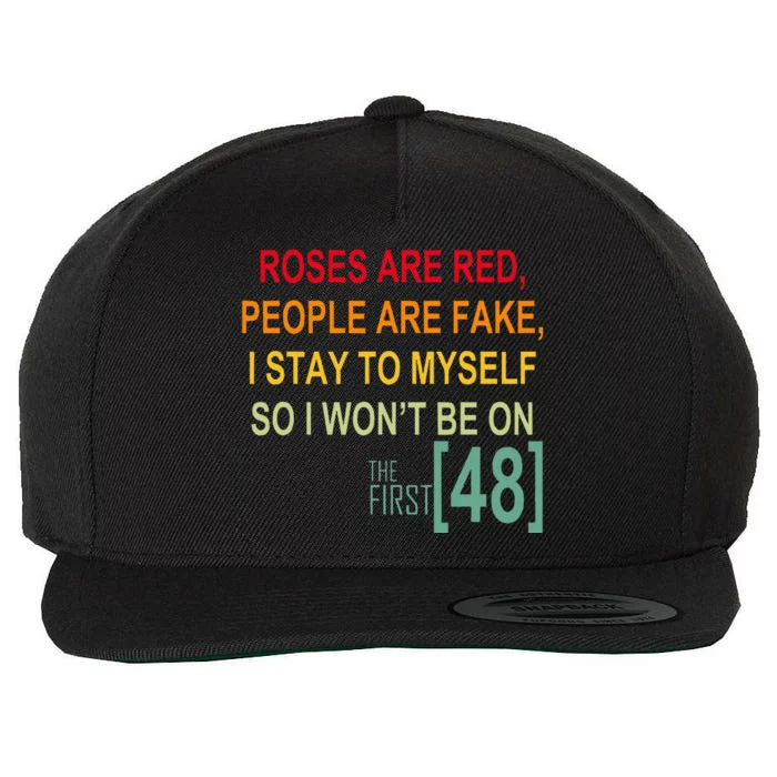 Roses Are Red People Are Fake I Stay To Myself First 48 Wool Snapback Cap