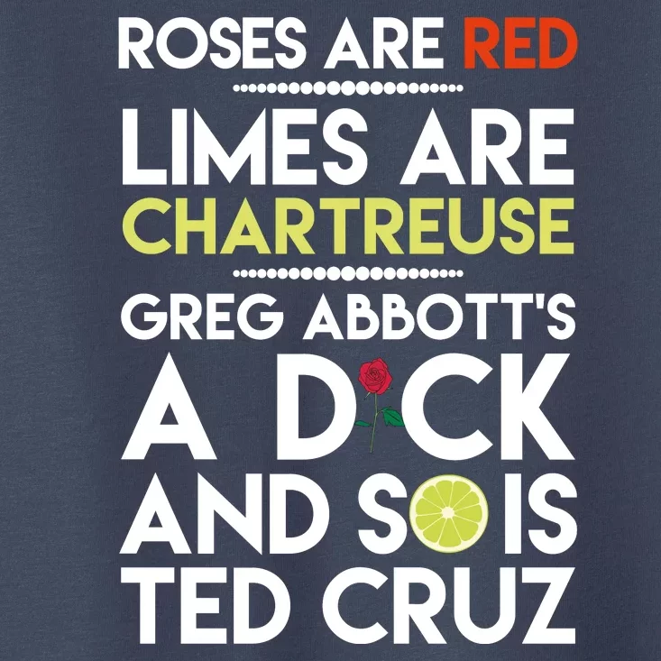 Roses Are Red Limes Are Chartreuse Greg Abbott's A Dick Toddler T-Shirt