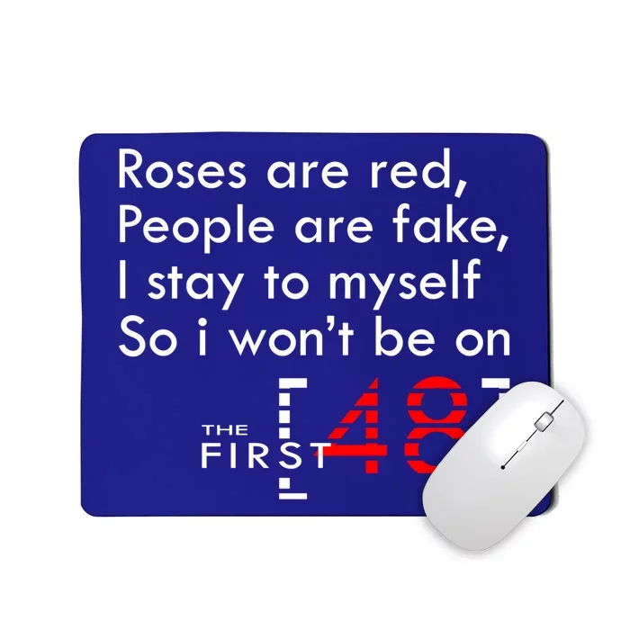 Roses Are Red People Are Fake I Stay To Myself First 48 Great Gift Mousepad