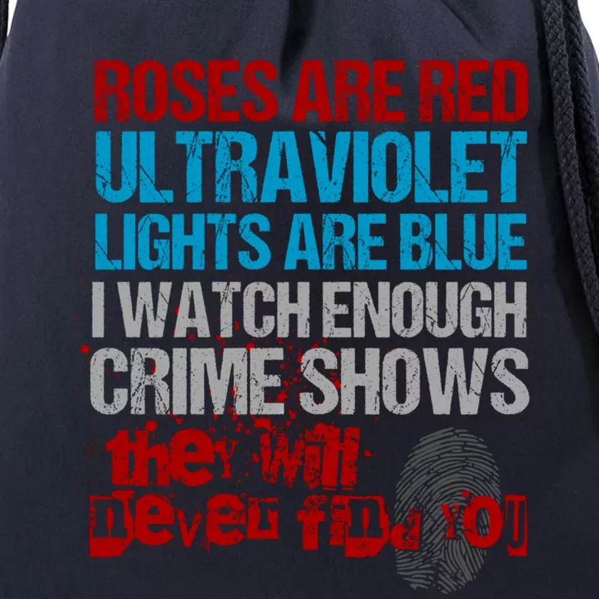 Roses Are Red Ultraviolet Lights Are Blue Funny True Crime Great Gift Drawstring Bag