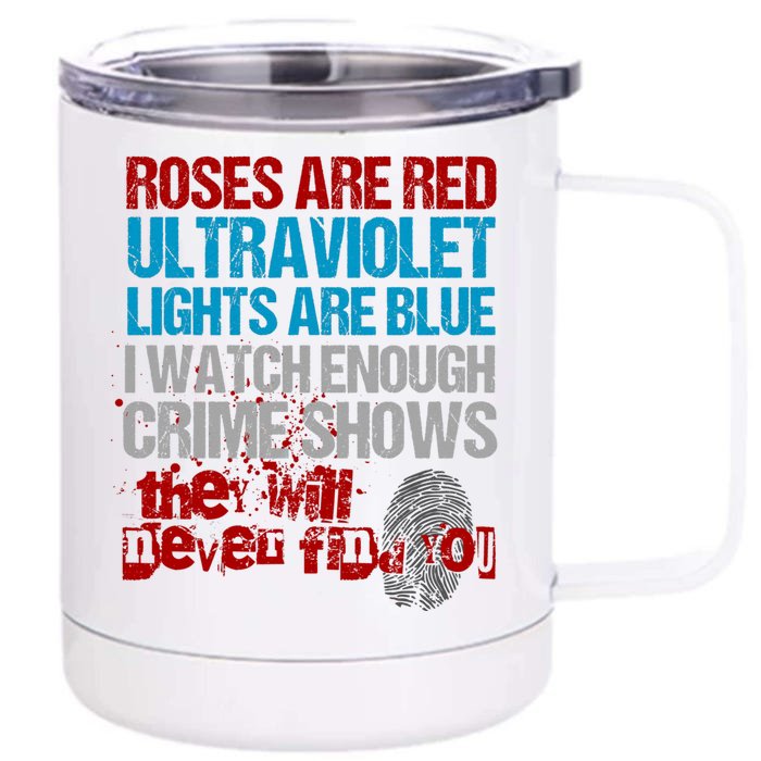 Roses Are Red Ultraviolet Lights Are Blue Funny True Crime Great Gift Front & Back 12oz Stainless Steel Tumbler Cup