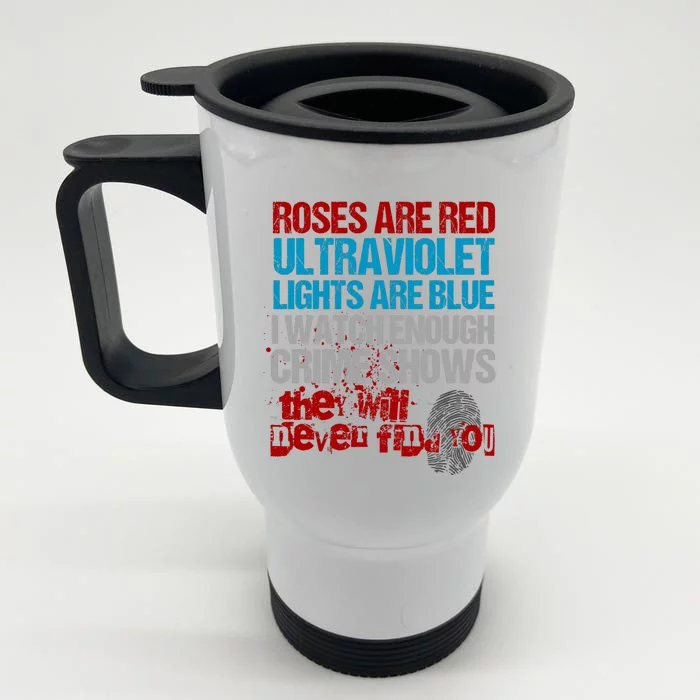 Roses Are Red Ultraviolet Lights Are Blue Funny True Crime Great Gift Front & Back Stainless Steel Travel Mug