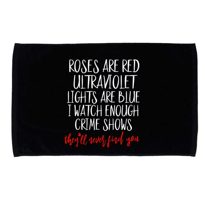 Roses Are Red Ultraviolet Lights Are Blue True Crime Meaningful Gift Cute Gift Microfiber Hand Towel