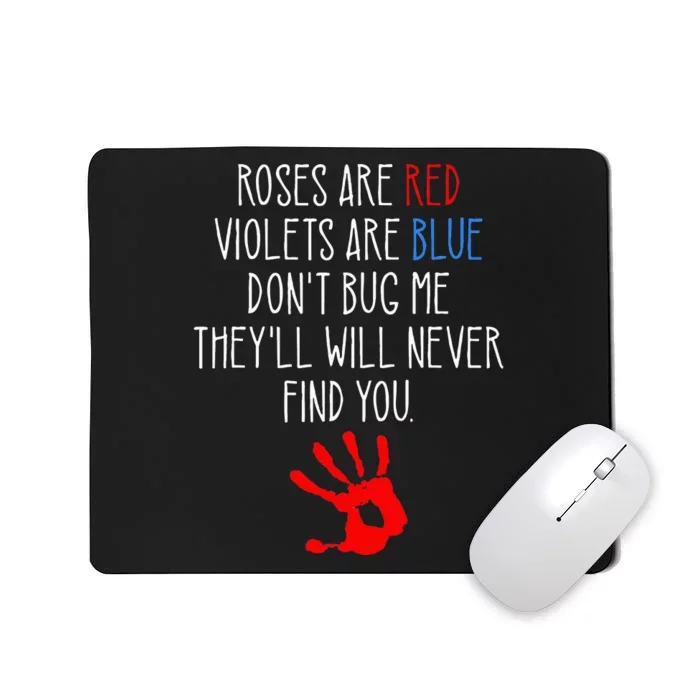 Roses Are Red Violets Are Blue Funny True Crime Mousepad