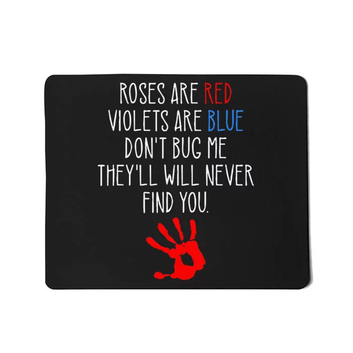 Roses Are Red Violets Are Blue Funny True Crime Mousepad