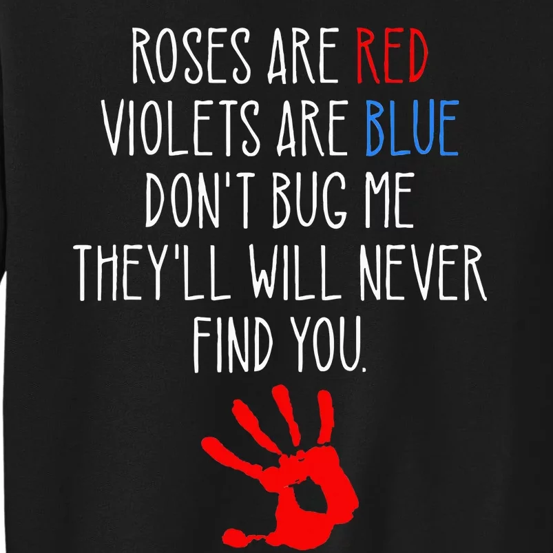 Roses Are Red Violets Are Blue Funny True Crime Tall Sweatshirt