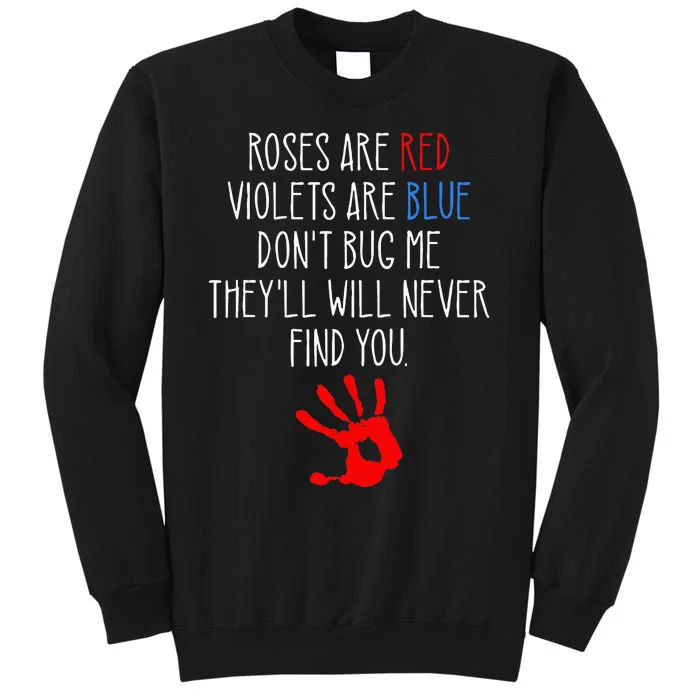 Roses Are Red Violets Are Blue Funny True Crime Tall Sweatshirt