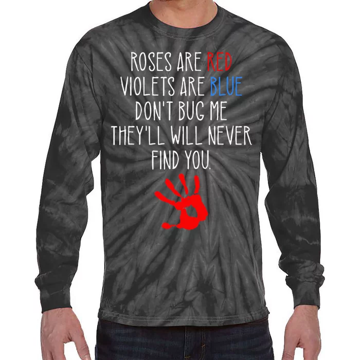 Roses Are Red Violets Are Blue Funny True Crime Tie-Dye Long Sleeve Shirt