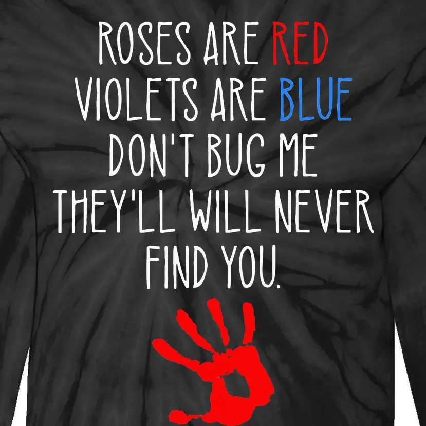 Roses Are Red Violets Are Blue Funny True Crime Tie-Dye Long Sleeve Shirt